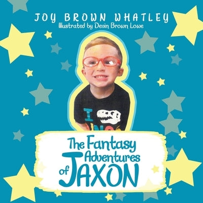 The Fantasy Adventures of Jaxon by Whatley, Joy Brown