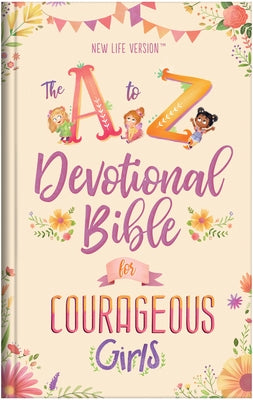 The A to Z Devotional Bible for Courageous Girls: New Life Version by Compiled by Barbour Staff