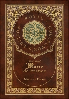 The Lais of Marie de France (Royal Collector's Edition) (Case Laminate Hardcover with Jacket) by De France, Marie