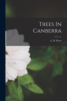 Trees In Canberra by L D Pryor