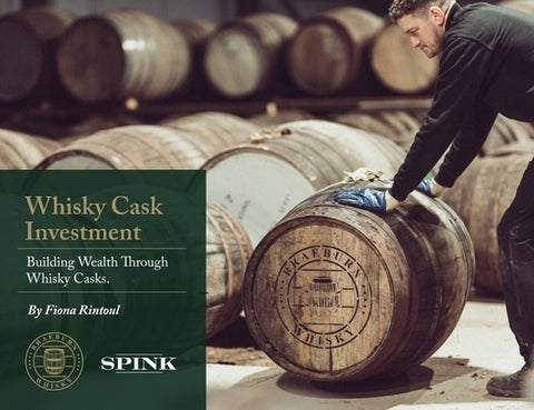 Whisky Cask Investment: Building Wealth Through Whisky Casks by Rintoul, Fiona