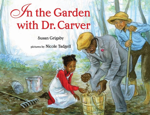 In the Garden with Dr. Carver by Grigsby, Susan