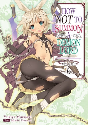 How Not to Summon a Demon Lord: Volume 6 by Murasaki, Yukiya