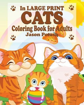 Cats Coloring Book for Adults ( In Large Print) by Potash, Jason