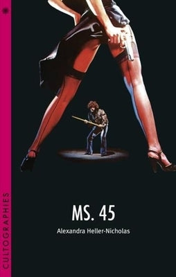 Ms. 45 by Heller-Nicholas, Alexandra
