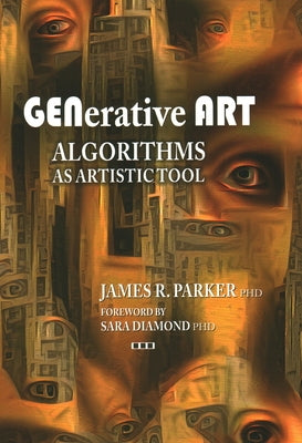 Generative Art: Algorithms as Artistic Tool by Parker, James R.