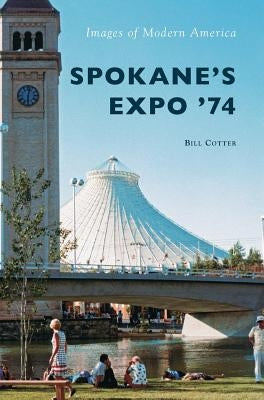 Spokane's Expo '74 by Cotter, Bill
