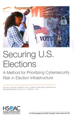 Securing U.S. Elections: A Method for Prioritizing Cybersecurity Risk in Election Infrastructure by Hodgson, Quentin E.