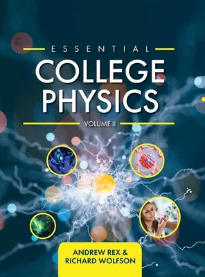Essential College Physics Volume II by Rex, Andrew