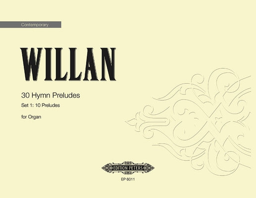 30 Hymn Preludes for Organ, Set 1 by Willan, Healey