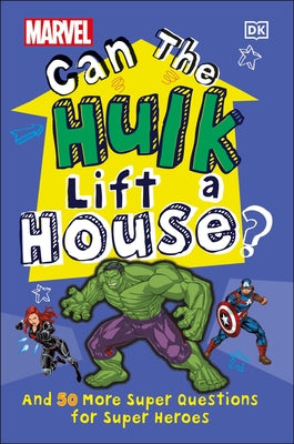 Marvel Can the Hulk Lift a House?: And 50 More Super Questions for Super Heroes by Scott, Melanie