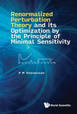 Renormalized Perturbation Theory and Its Optimization by the Principle of Minimal Sensitivity by Stevenson, P. M.