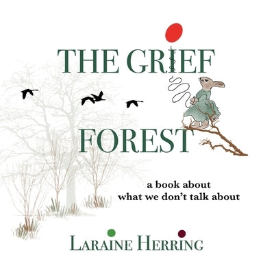 The Grief Forest: A Book About What We Don't Talk About by Herring, Laraine