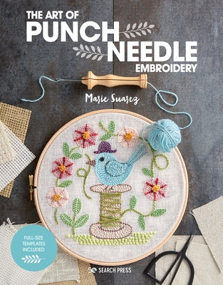 The Art of Punch Needle Embroidery by Suarez, Marie