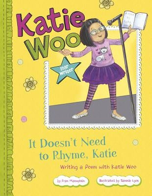 It Doesn't Need to Rhyme, Katie: Writing a Poem with Katie Woo by Manushkin, Fran