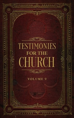 Testimonies for the Church Volume 9 by White, Ellen G.