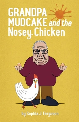 Grandpa Mudcake and the Nosey Chicken: Funny Picture Books for 3-7 Year Olds by Ferguson, Sophia J.