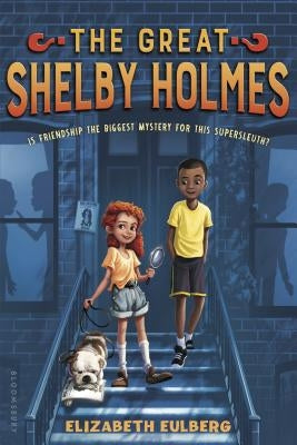 The Great Shelby Holmes: Girl Detective by Eulberg, Elizabeth
