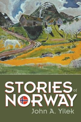 Stories of Norway by Yilek, John A.