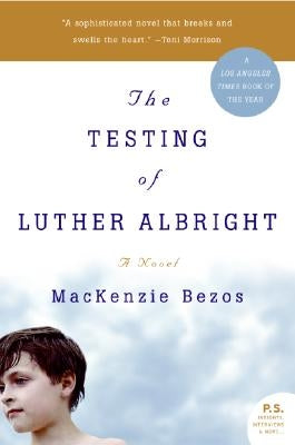 The Testing of Luther Albright by Bezos, MacKenzie
