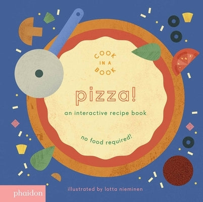 Pizza!: An Interactive Recipe Book by Nieminen, Lotta