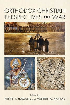 Orthodox Christian Perspectives on War by Hamalis, Perry T.