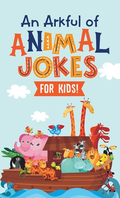 An Arkful of Animal Jokes--For Kids! by Compiled by Barbour Staff