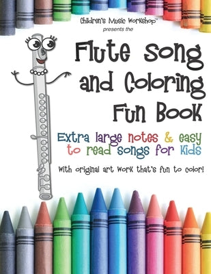 Flute Song and Coloring Fun Book: Extra large notes and easy to read songs for kids by Newman, Larry E.