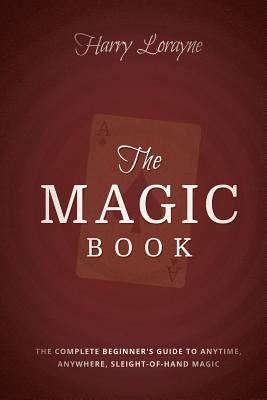 The Magic Book: The Complete Beginners Guide to Anytime, Anywhere Close-Up Magic by Lorayne, Harry