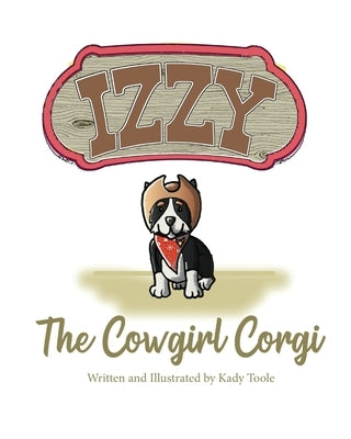 Izzy the Cowgirl Corgi by Toole, Kady