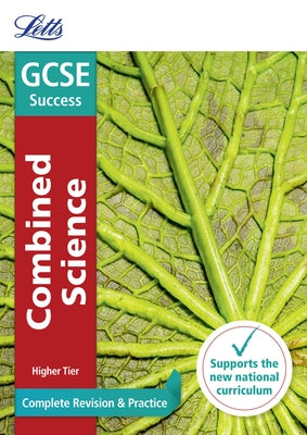 Letts GCSE Revision Success - New 2016 Curriculum - GCSE Combined Science Higher: Complete Revision & Practice by Collins Uk