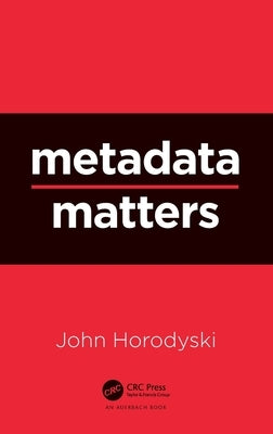 Metadata Matters by Horodyski, John