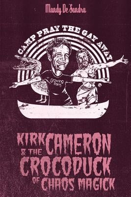 Kirk Cameron & The Crocoduck of Chaos Magick by De Sandra, Mandy