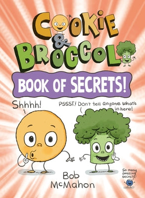 Cookie & Broccoli: Book of Secrets! by McMahon, Bob