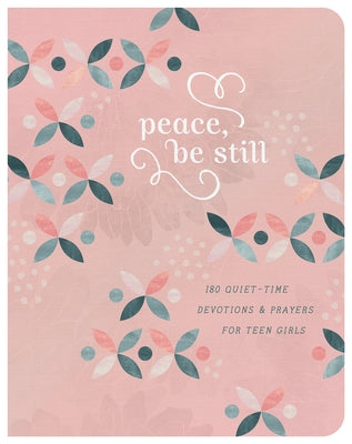 Peace, Be Still (Teen Girls): 180 Quiet-Time Prayers for Teen Girls by Thompson, Janice