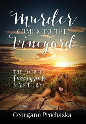 Murder Comes To The Vineyard: The Fourth Snoopypuss Mystery by Prochaska, Georgann