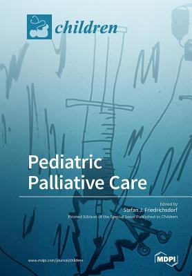 Pediatric Palliative Care by Friedrichsdorf, Stefan J.