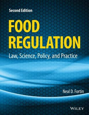 Food Regulation: Law, Science, Policy, and Practice by Fortin, Neal D.