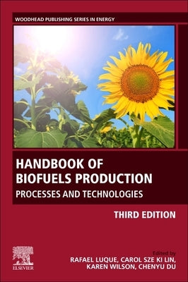 Handbook of Biofuels Production: Processes and Technologies by Luque, Rafael