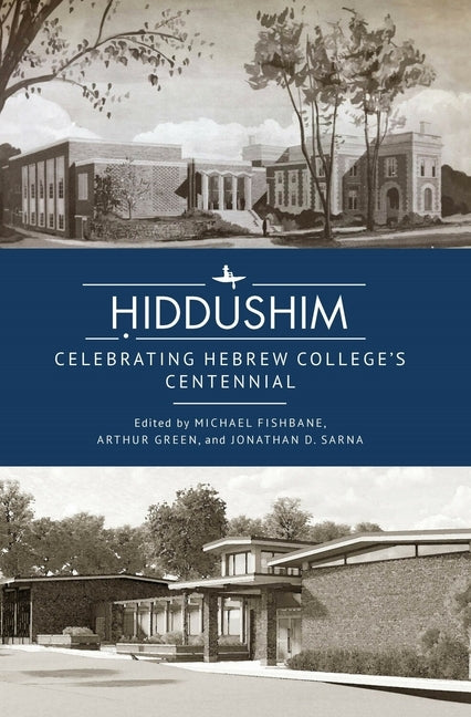 &#7716;iddushim: Celebrating Hebrew College's Centennial by Fishbane, Michael