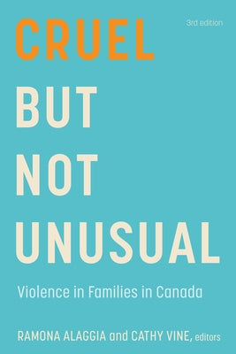 Cruel But Not Unusual: Violence in Families in Canada, 3rd Edition by Alaggia, Ramona