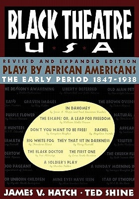 Black Theatre USA Revised and Expanded Edition, Volume 1 of a 2 Volume Set: Plays by African Americans from 1847 to 1938 by Shine, Ted