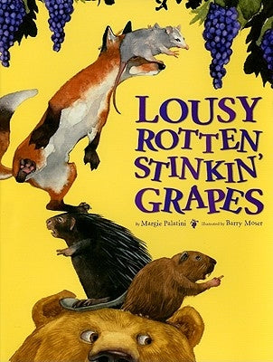 Lousy Rotten Stinkin' Grapes by Palatini, Margie