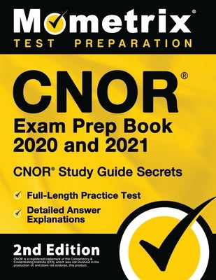 Cnor Exam Prep Book 2020 and 2021 - Cnor Study Guide Secrets, Full-Length Practice Test, Detailed Answer Explanations by Mometrix Test Prep