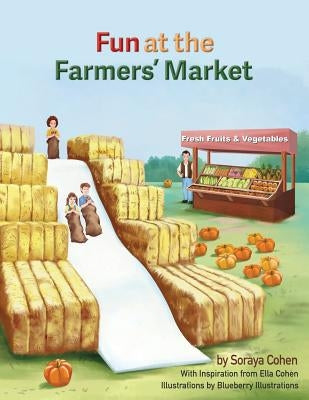 Fun at the Farmers' Market by Cohen, Soraya