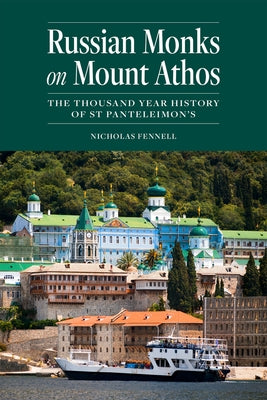 Russian Monks on Mount Athos: The Thousand Year History of St Panteleimon's by Fennell, Nicholas