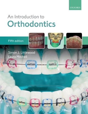 An Introduction to Orthodontics by Littlewood, Simon J.