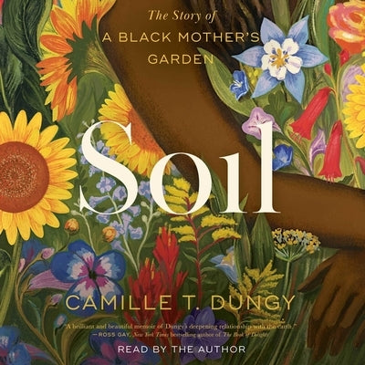 Soil: The Story of a Black Mother's Garden by Dungy, Camille T.