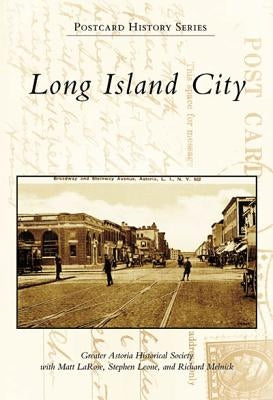 Long Island City by Greater Astoria Historical Society