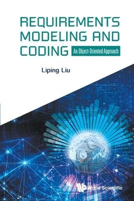 Requirements Modeling and Coding: An Object-Oriented Approach by Liu, Liping